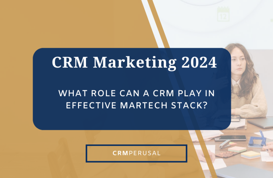CRM Marketing 2024: What Role Can a CRM Play in Effective MarTech Stack?