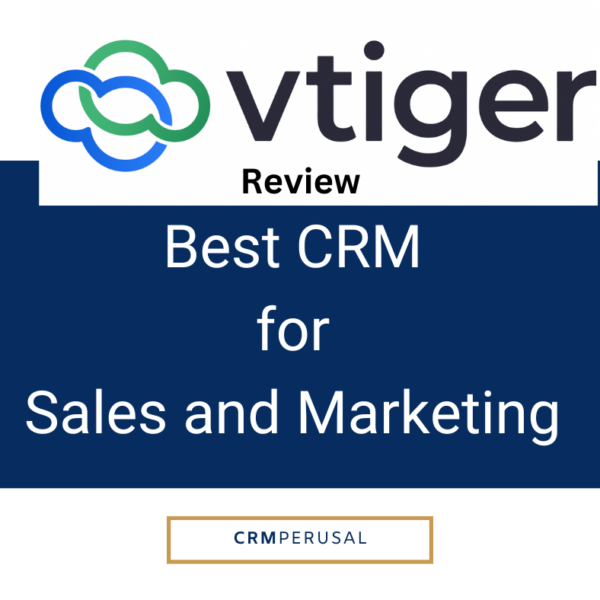 vTiger CRM Review: Best CRM for Sales and Marketing (SMBs)